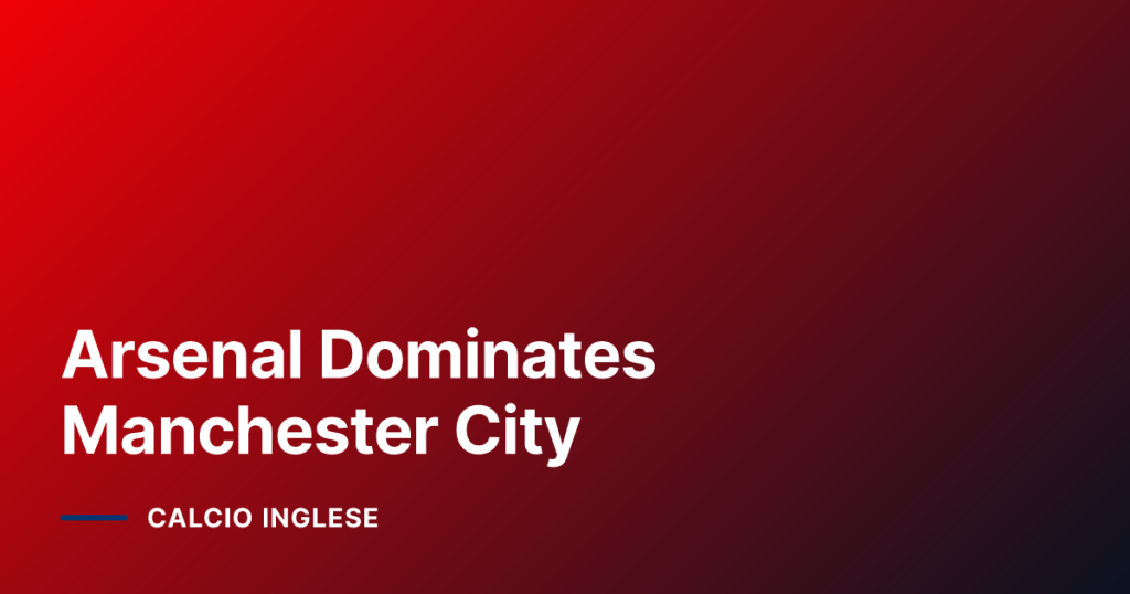 Arsenal Dominates Manchester City