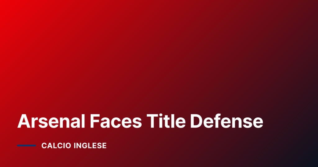 Arsenal Faces Title Defense