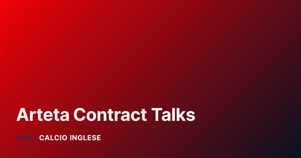 Arteta Contract Talks