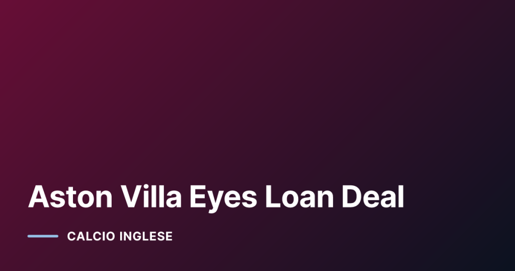Aston Villa Eyes Loan Deal