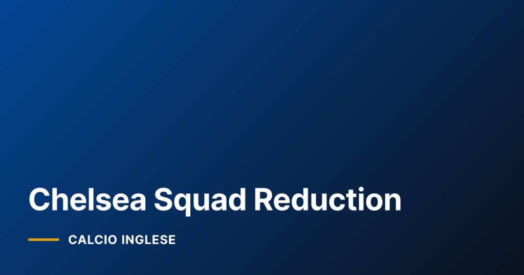 Chelsea Squad Reduction
