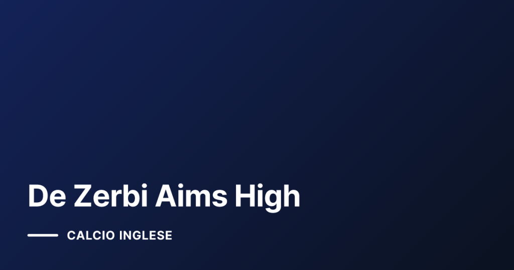 De Zerbi Aims High