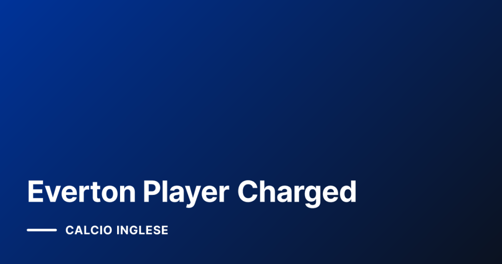 Everton Player Charged