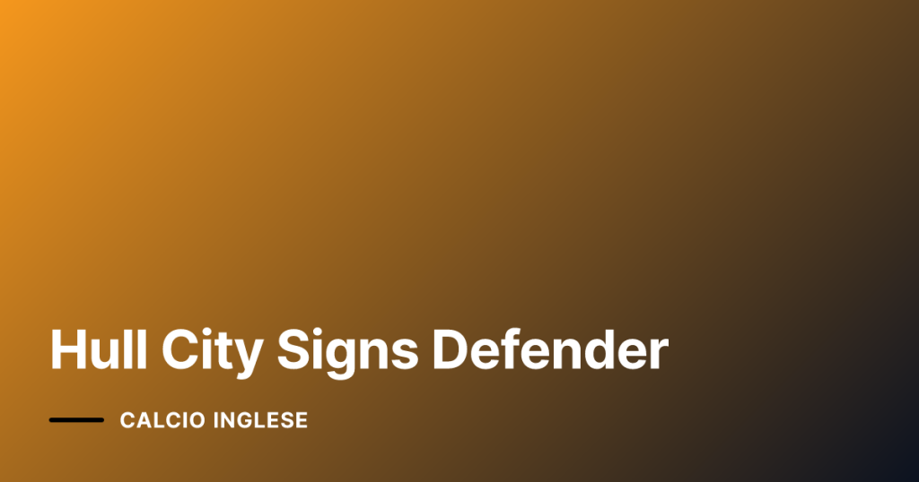 Hull City Signs Defender