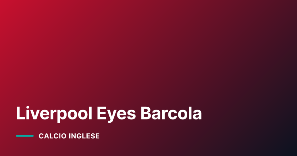Liverpool Eyes Barcola