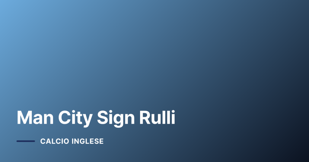 Man City Sign Rulli
