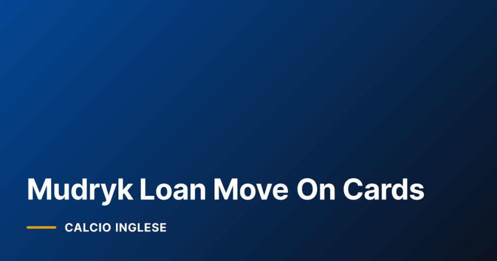 Mudryk Loan Move On Cards
