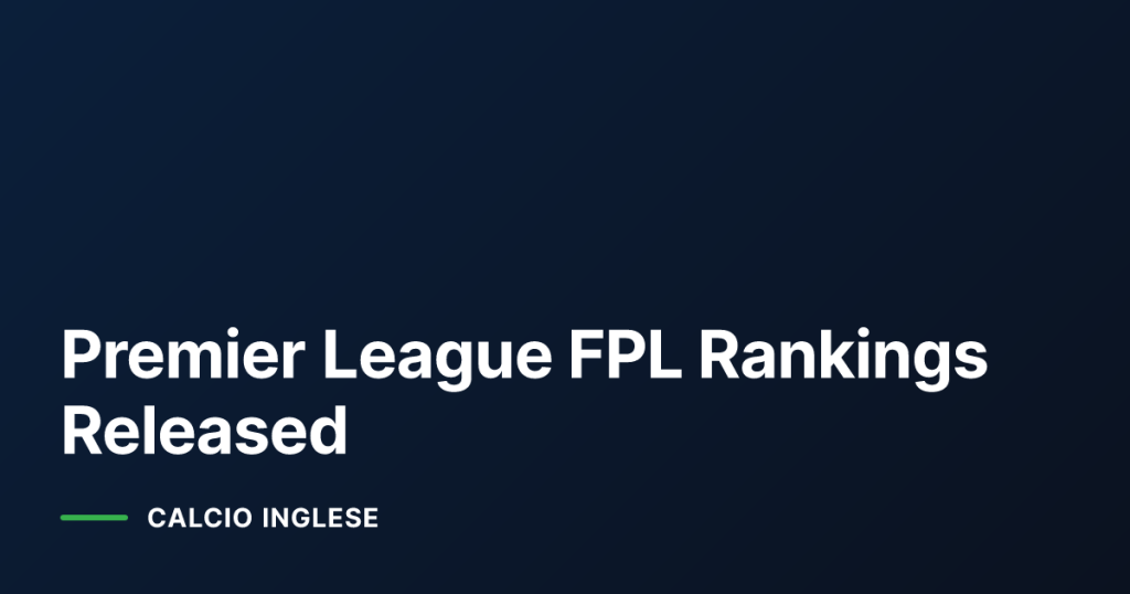 Premier League FPL Rankings Released