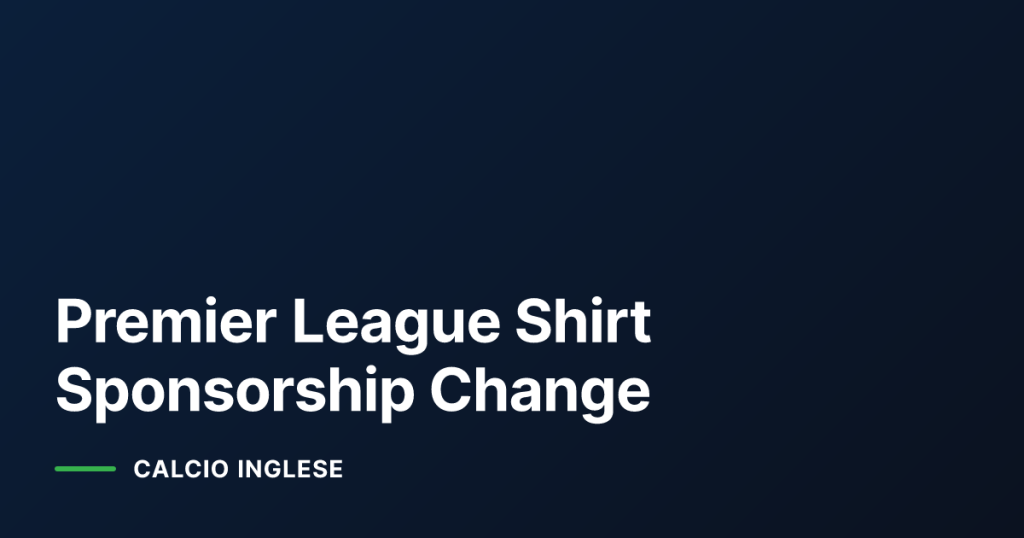 Premier League Shirt Sponsorship Change