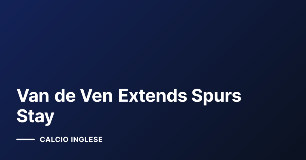 Van de Ven Extends Spurs Stay